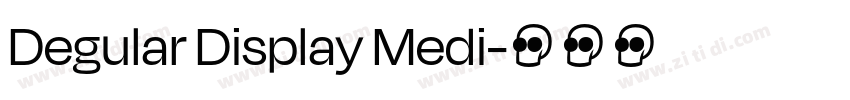 Degular Display Medi字体转换 Degular Display Medi字体转换